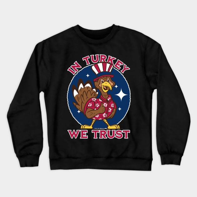 In turkey we trust - Funny Patriotic American Thanksgiving Dinner Crewneck Sweatshirt by Emmi Fox Designs